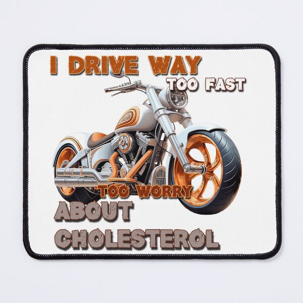 Item preview, I drive way too fast too worry about cholesterol designed and sold by JansenGS.
