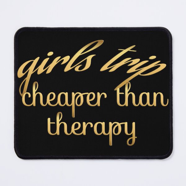 Item preview, GIRLS TRIP CHEAPER THAN THERAPY designed and sold by leicha.