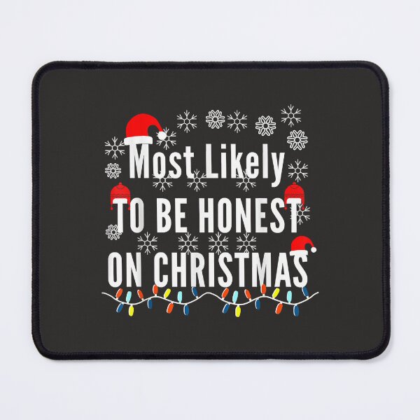 Item preview, Most Likely To Be Honest On Christmas  designed and sold by PeggyBookman.