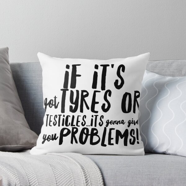 Item preview, If it's got tyres or testicles... designed and sold by CharlyB.
