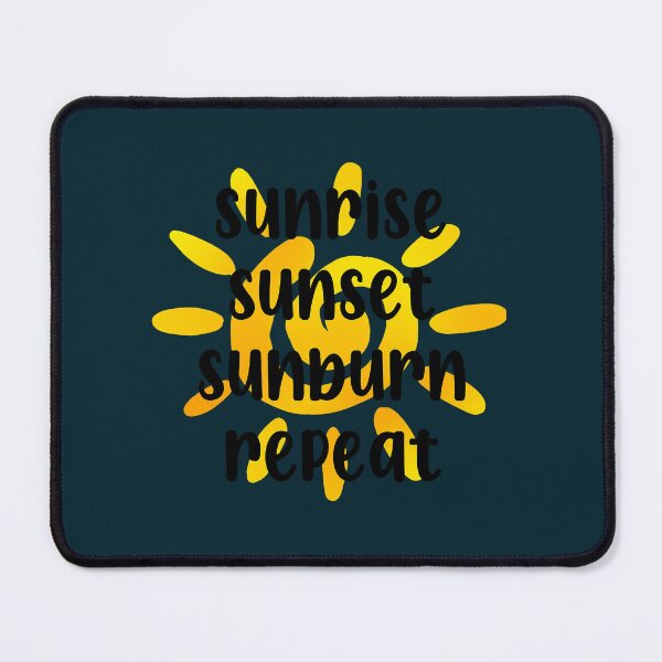 Item preview, Sunrise, Sunset, Sunburn, Repeat designed and sold by hanhtutrinh.