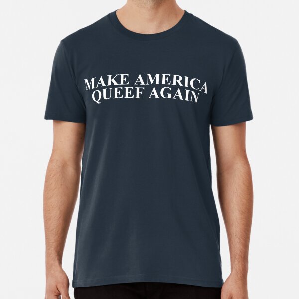 Make America Queef Again! Premium T-Shirt