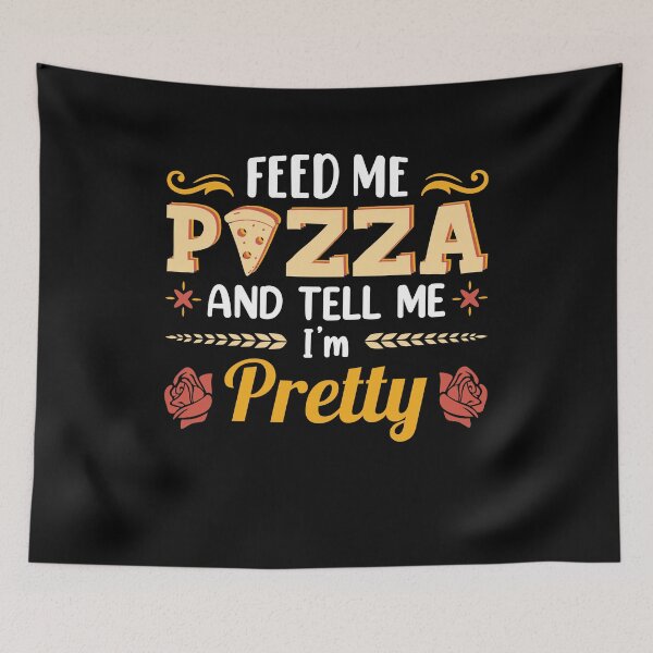 Item preview, Funny Feed Me Pizza And Tell Me I Am Pretty - Graphic For Pizza Fans, Kids and Adults designed and sold by Dungeon-Heaven.