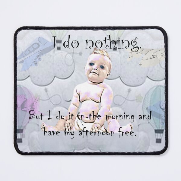 Item preview, I Do Nothing designed and sold by Patricia Brown.