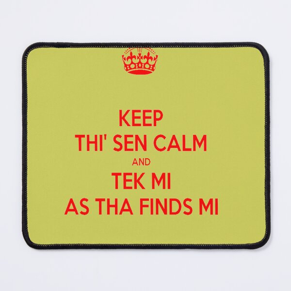 Item preview, Keep Thi Sen Calm And Tek Me As Tha Finds Me Yorkshire Dialect designed and sold by taiche.