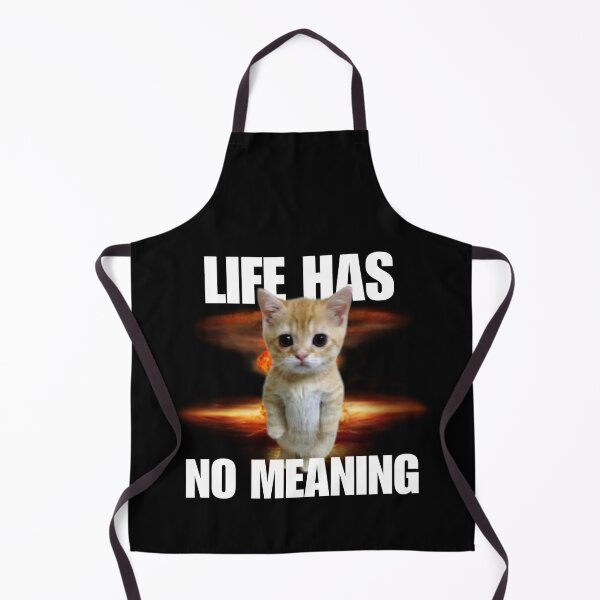 Item preview, Life has no meaning, funny standing cate meme, cute absurd humor. designed and sold by StylishPlatypus.