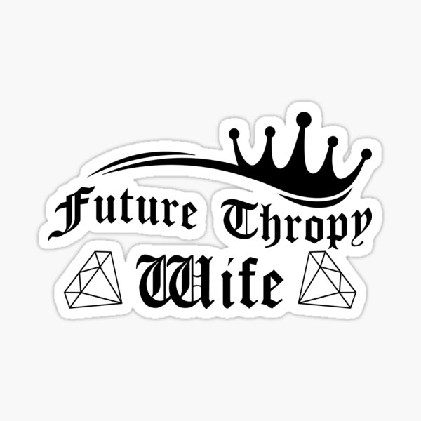 Item preview, Future Trophy Wife | Crown and Diamonds designed and sold by ProdbyNiECO.