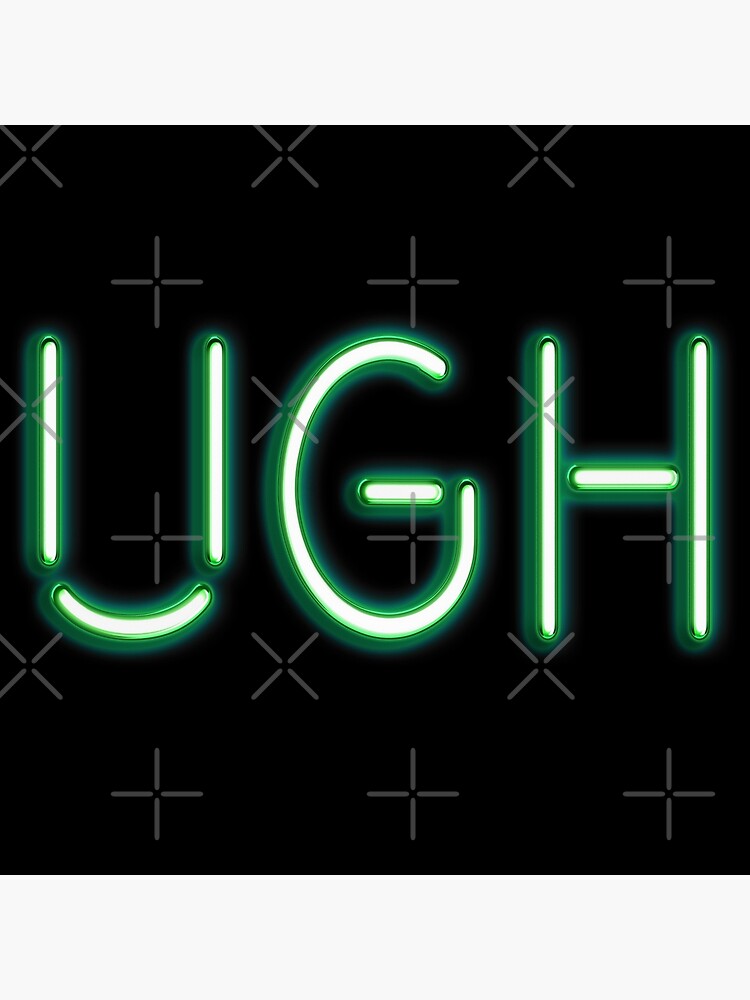 Ugh Neon Text Art Board Print By Evelynri15 Redbubble