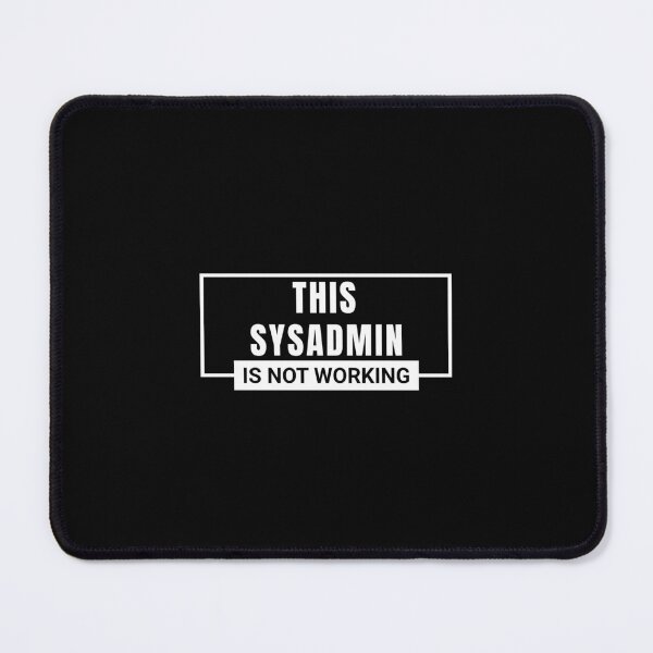 Item preview, Sysadmin, system administrator, IT-jobs, IT-puns, occupation, profession designed and sold by Work life.