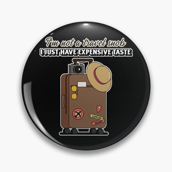 Item preview, Travel snob - expensive taste  designed and sold by glitchman2.