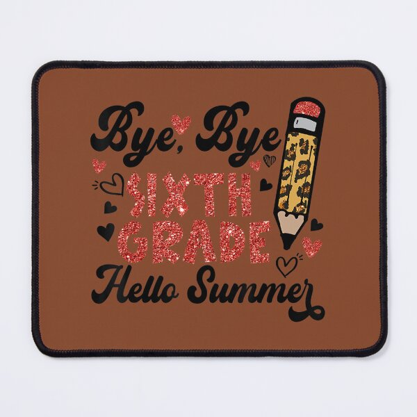 Item preview, Happy Last Day Of School Bye Bye Sixth Grade Hello Summer designed and sold by ozgsvhmeez40.