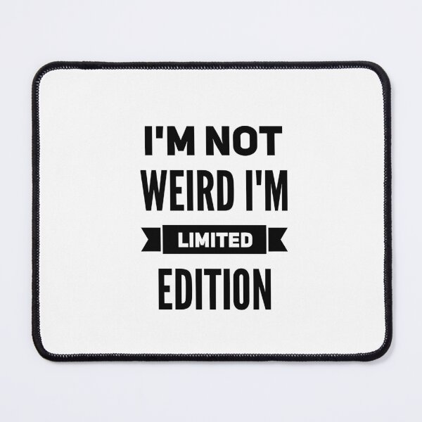 Item preview, I'm not weird, I'm limited edition designed and sold by DeluxBee.