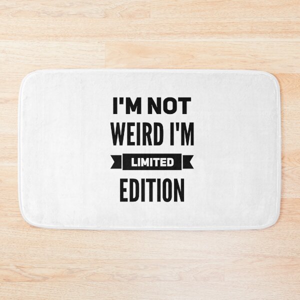 Item preview, I'm not weird, I'm limited edition designed and sold by DeluxBee.