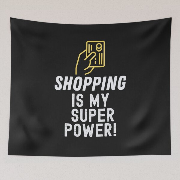 Item preview, Shopping is my Super Power designed and sold by Peter Stawicki.