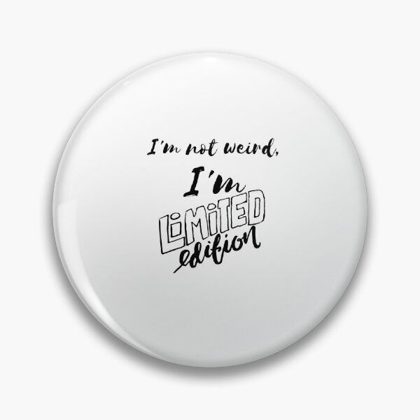 Item preview, I'm not weird, I'm limited edition designed and sold by DeluxBee.