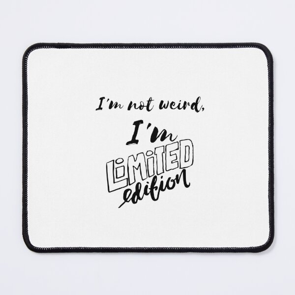 Item preview, I'm not weird, I'm limited edition designed and sold by DeluxBee.