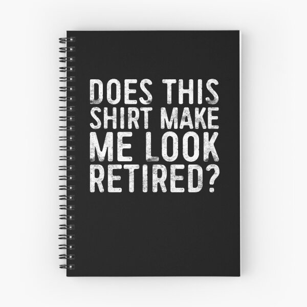 Item preview, Does This Shirt Make Me Look Retired designed and sold by deepstone.