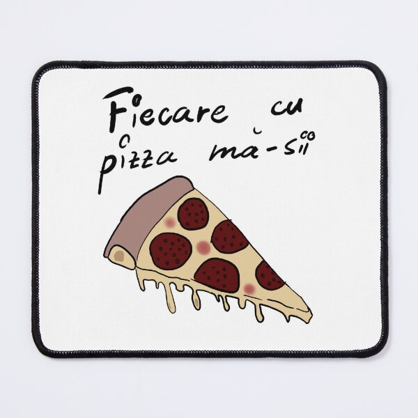 Item preview, Fiecare cu pizza ma-sii designed and sold by Buitan.