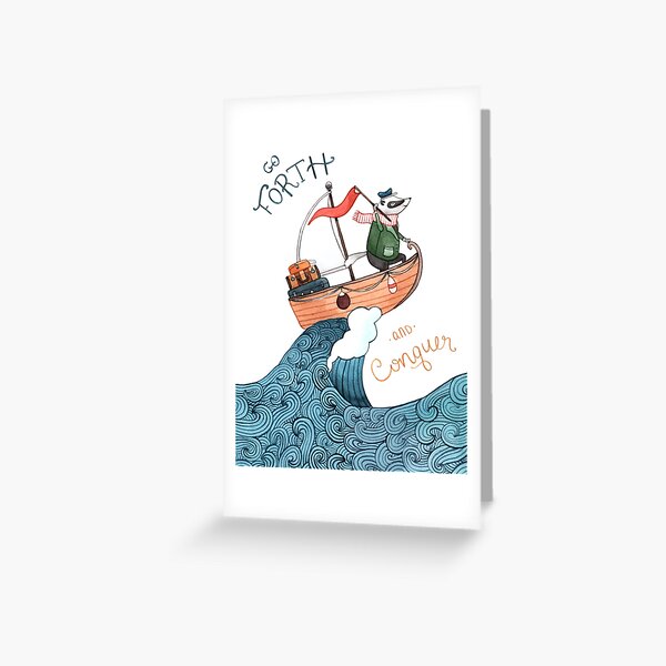 Go Forth and Conquer! Greeting Card