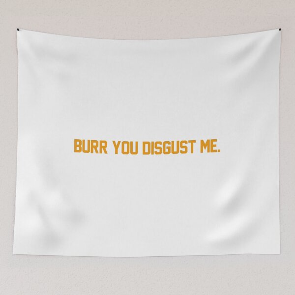 Item preview, burr you disgust me designed and sold by designsbysamantha.