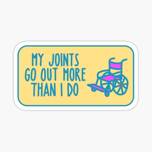 My Joints Go Out More Than I Do - Saturated Sticker