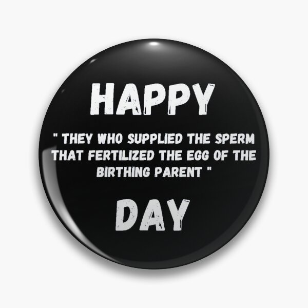 Item preview, Happy "They who supplied the sperm that fertilized the egg of the Birthing Parent" Day! designed and sold by Artography Designs.