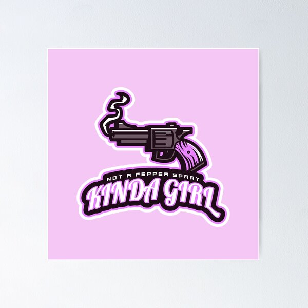Item preview, Not A Pepper Spray Kinda Girl designed and sold by Derek Gillette.