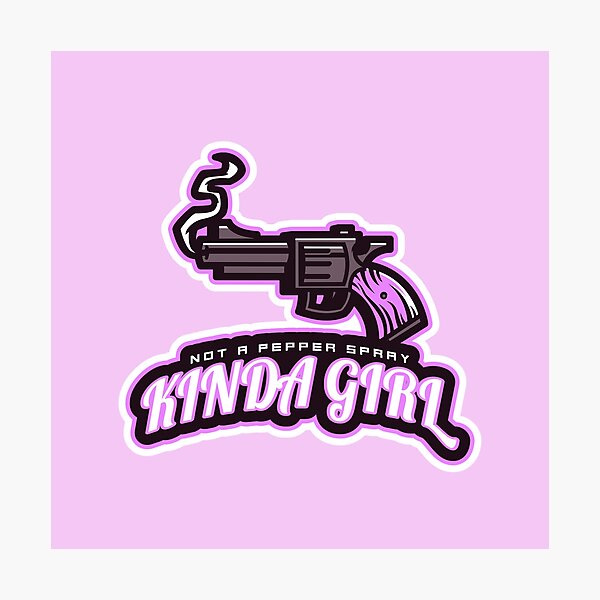 Item preview, Not A Pepper Spray Kinda Girl designed and sold by Derek Gillette.