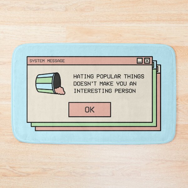 Item preview, Hating Popular Things Doesn't Make You Interesting designed and sold by hayhaily.