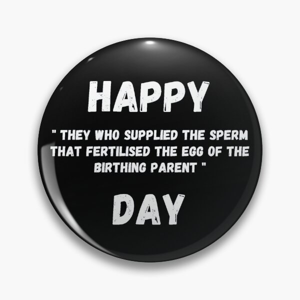 Item preview, Happy "They who supplied the sperm that fertilised the egg of the Birthing Parent" Day! designed and sold by Artography Designs.