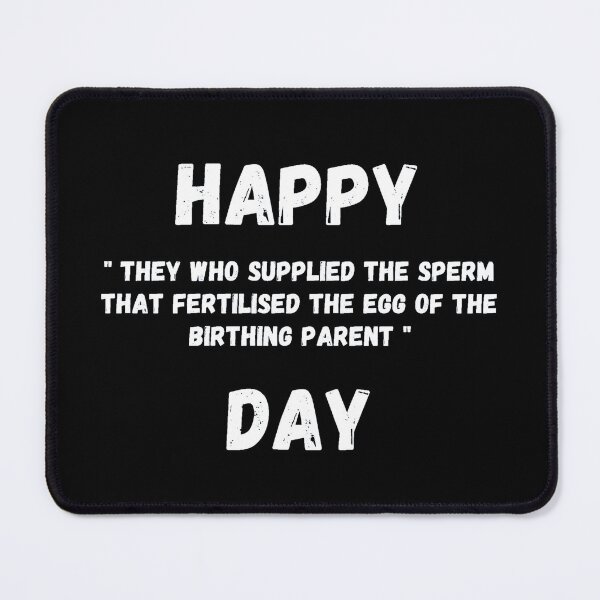 Item preview, Happy "They who supplied the sperm that fertilised the egg of the Birthing Parent" Day! designed and sold by Artography Designs.