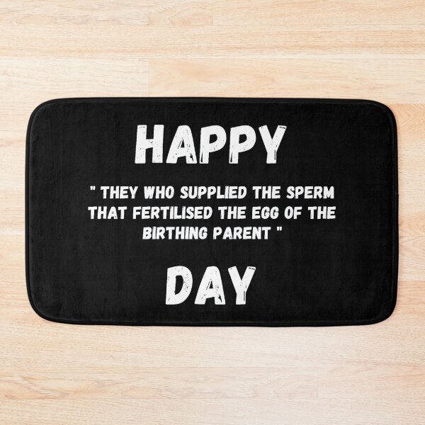 Item preview, Happy "They who supplied the sperm that fertilised the egg of the Birthing Parent" Day! designed and sold by Artography Designs.