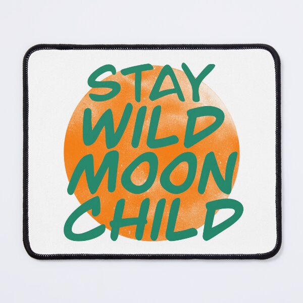 Item preview, Stay Wild Moon Child designed and sold by Cierra Oswalt.