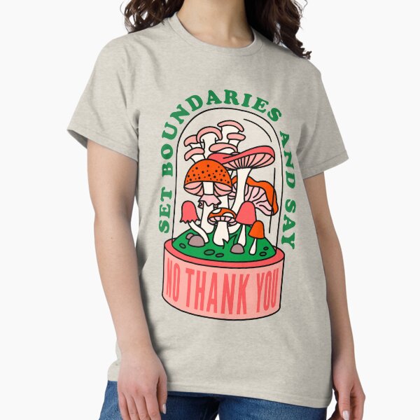 Set Boundaries And Say No Thank You Classic T-Shirt