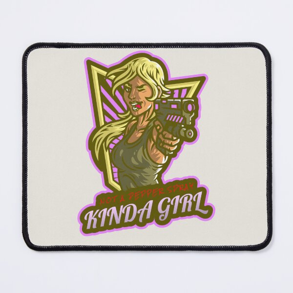 Item preview, Not A Pepper Spray Kinda Girl designed and sold by Derek Gillette.