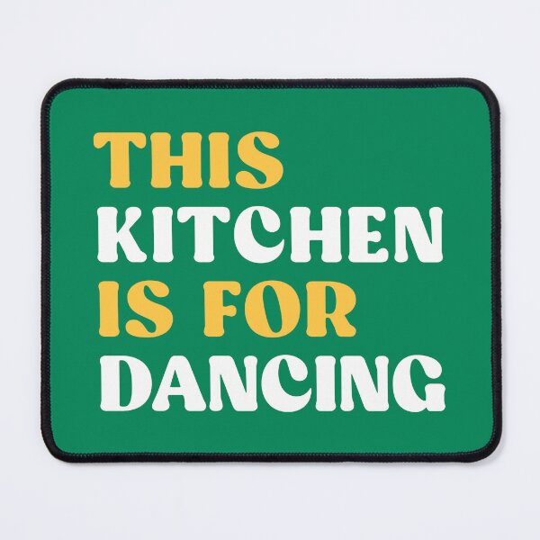 Item preview, This kitchen is for dancing designed and sold by corbrand.