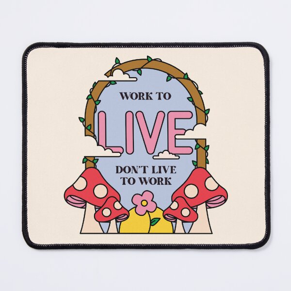 Item preview, Work To LIVE Don't Live To Work  designed and sold by hayhaily.