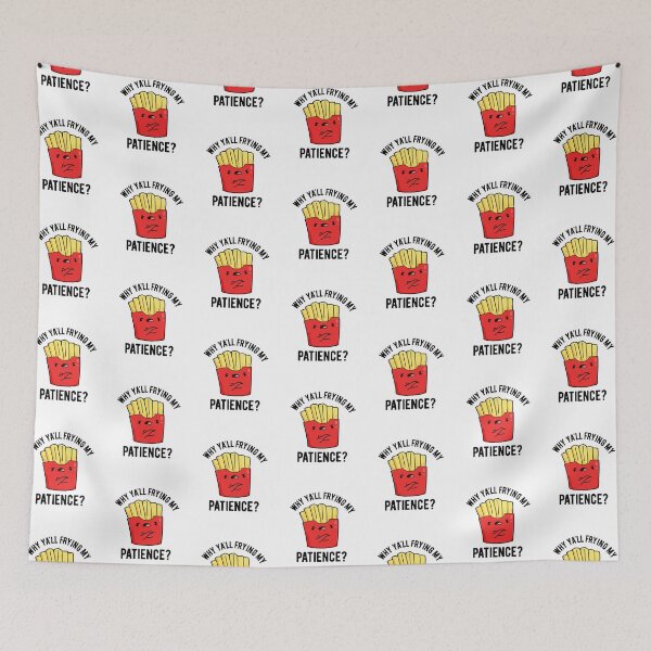 Item preview, Why Yall Frying My Patience Funny Fries Puns  designed and sold by punnybone.