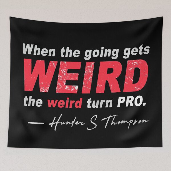 Item preview, Hunter S. Thompson - when the going gets weird the weird turn pro designed and sold by metropol.