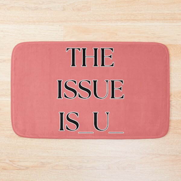 Item preview, Copy of The issue is you ver2 designed and sold by Menga merch .