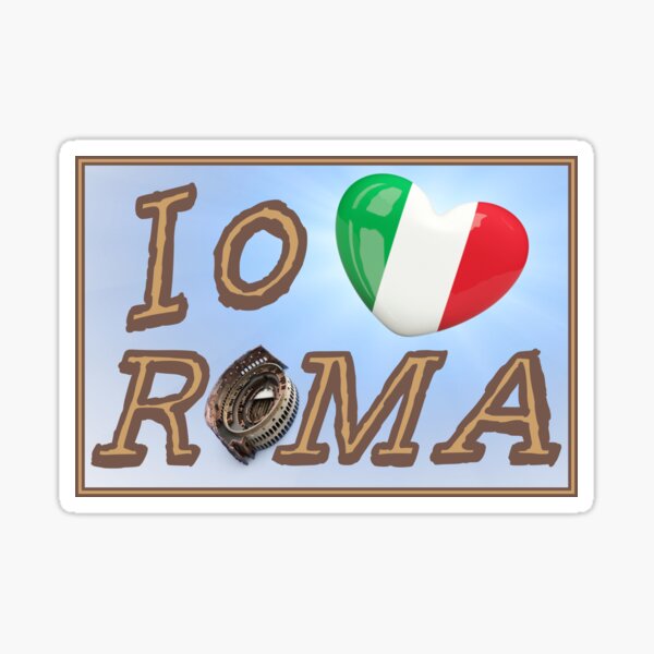 Roma, Roma, Roma, Italia, Italia amo Roma' Adesivo