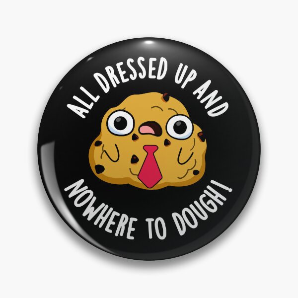 Item preview, All Dressed Up And Nowhere To Dough Funny Baking Puns (Dark BG) designed and sold by punnybone.