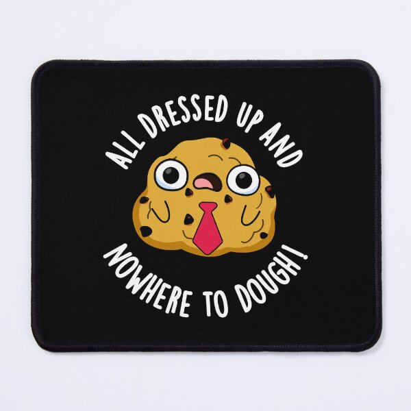 Item preview, All Dressed Up And Nowhere To Dough Funny Baking Puns (Dark BG) designed and sold by punnybone.