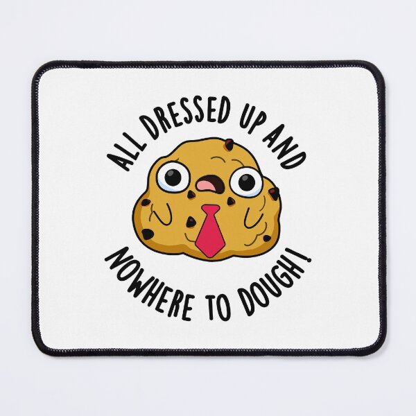 Item preview, All Dressed Up And Nowhere To Dough Funny Baking Puns  designed and sold by punnybone.