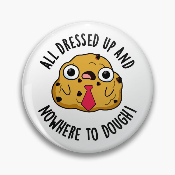 Item preview, All Dressed Up And Nowhere To Dough Funny Baking Puns  designed and sold by punnybone.