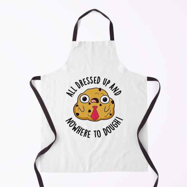 Item preview, All Dressed Up And Nowhere To Dough Funny Baking Puns designed and sold by punnybone.
