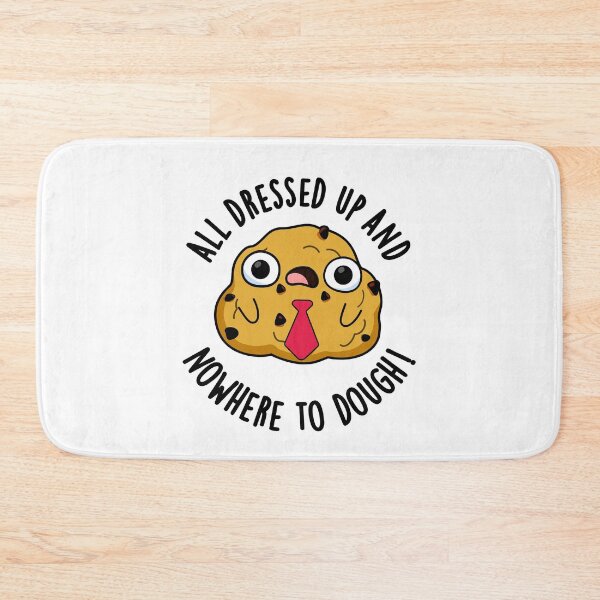 Item preview, All Dressed Up And Nowhere To Dough Funny Baking Puns  designed and sold by punnybone.