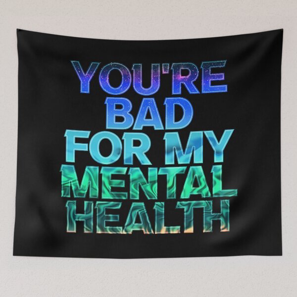 Item preview, You're bad for my mental health designed and sold by ZatchyLie.