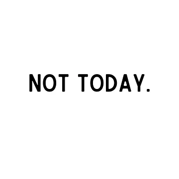 Artwork thumbnail, Not Today by InscribedPH