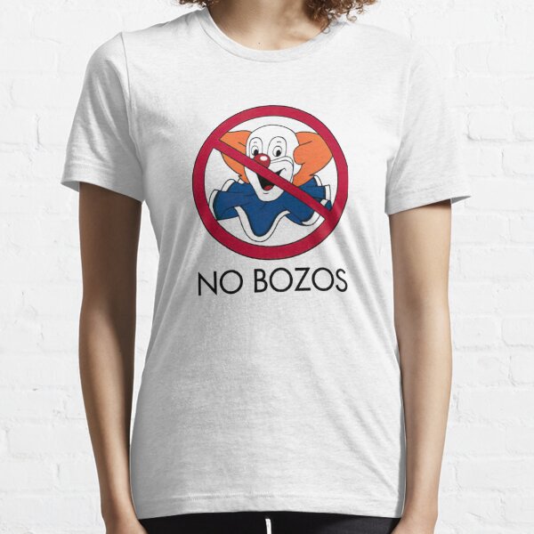 No Bozos T-Shirts for Sale | Redbubble